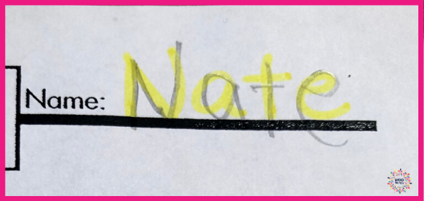 Providing visual cues of highlighter for a student to write their name will help with letter recall, formation, sizing, and placement.